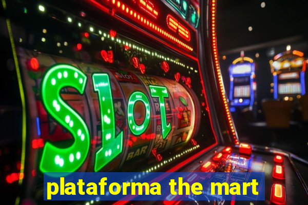 plataforma the mart